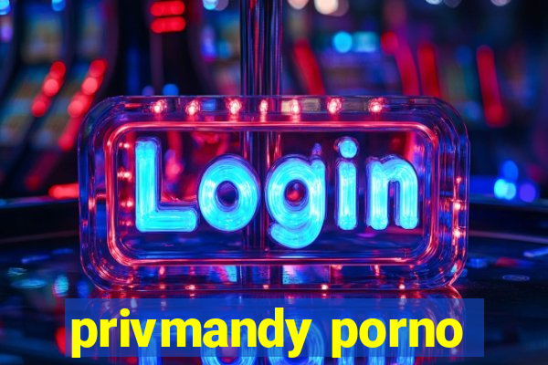 privmandy porno